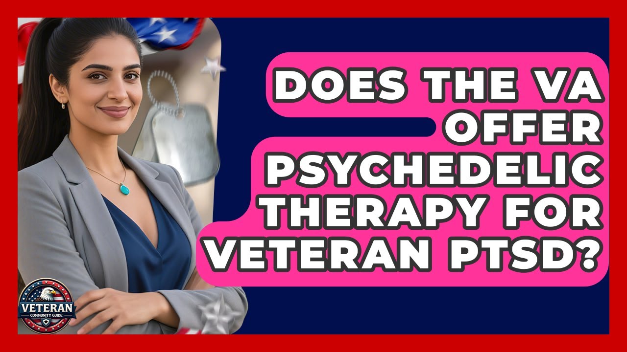 Does The VA Offer Psychedelic Therapy For Veteran PTSD? - Veteran Community Guide