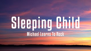 Michael Learns To Rock Sleeping Child...