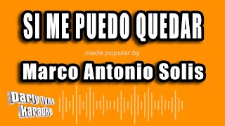 Marco Antonio Solis - Si Me Puedo Quedar (Versión Karaoke)