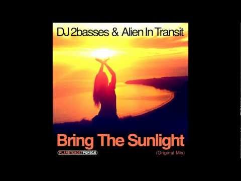 DJ 2basses & Alien In Transit - Bring The Sunlight (Original Mix)