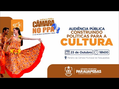 Audiência Pública – Construindo Políticas para a Cultura