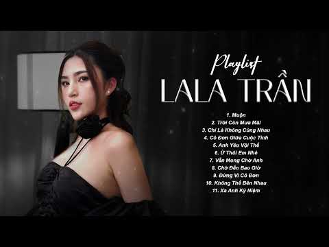Muộn, Trời Còn Mưa Mãi, Cô Đơn Giữa Cuộc Tình | LaLa Trần || Những Bản Ballad Trữ Tình Hay Nhất