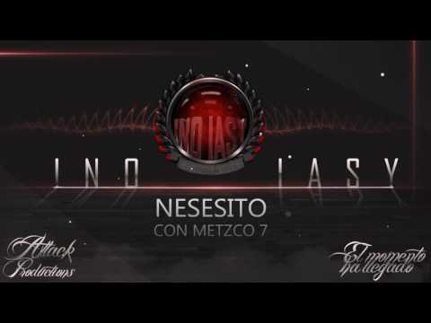 Ino iasy - Necesito (con Metzco 7) [Producido por Manuel G]