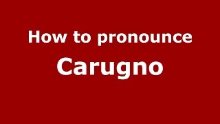 How to pronounce Carugno
