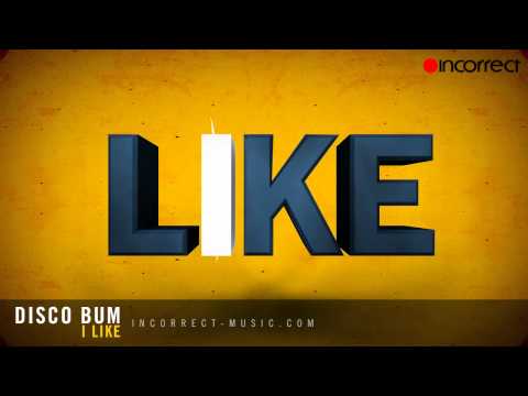 Disco Bum - I Like :: {Incorrect Music} :: OFFICIAL VIDEO