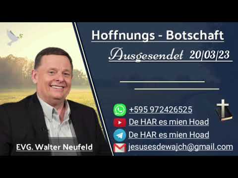 Walter Neufeld - Hoffnungs-Botschaft 20/03/23
