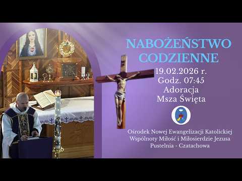 Adoracja, Msza Święta. Transmisja Online Pustelnia - Czatachowa.  19.02.2026 r. Godz. 7:45