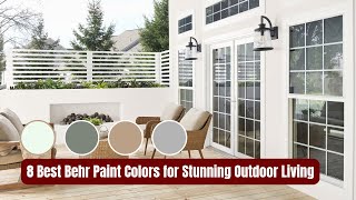 8 Best Behr Paint Colors for Stunning Outdoor Living