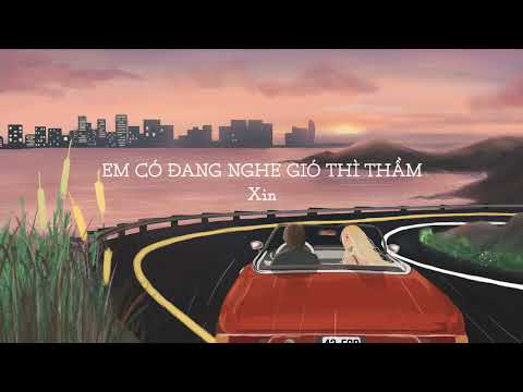 XIN - Em Có Đang Nghe Gió Thì Thầm? (Prod by Ace.) | Official Lyric Video
