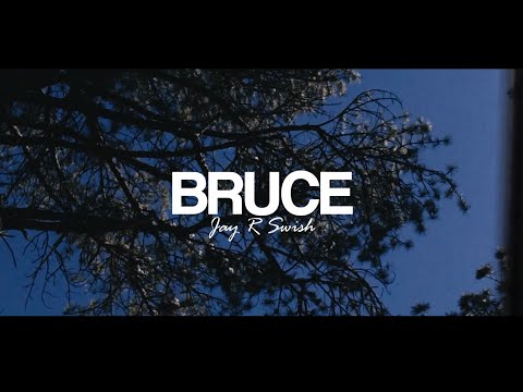 Jay R Swish - Bruce (Official Music Video)