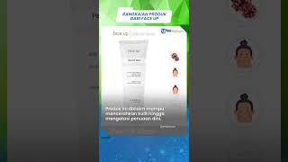 Produk Baru Face Up, Exfoliating Gel hingga Glow Max Serum, Wujudkan Kulit Glowing di Hari Raya