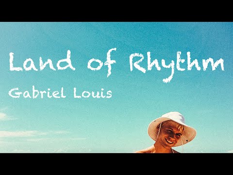 Gabriel Louis - Land of Rhythm (Lyric Video)