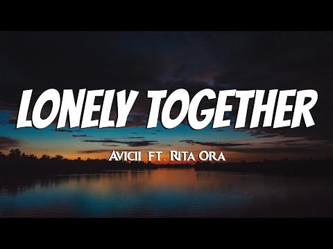 Avicii - Lonely Together (Lyrics) ft. Rita Ora