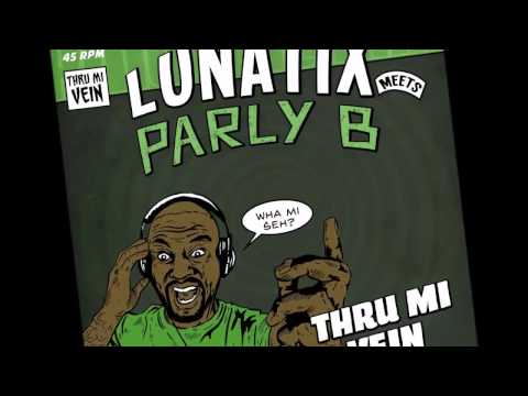 THRU MI VEIN - LUNATIX Meets PARLY B