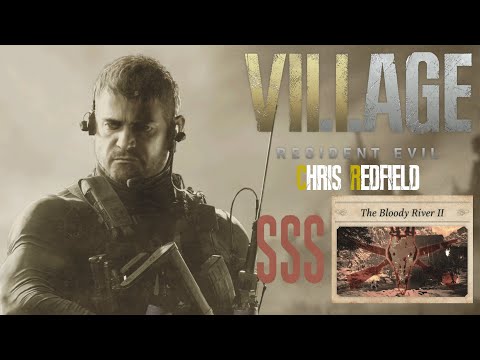 Resident Evil Village - Chris Redfield Mercenaries The Bloody River II [SSS Rank]