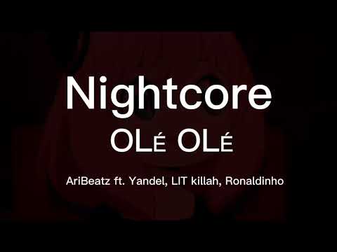 NIGHTCORE  - AriBeatz, Yandel, Lit Killah, Ronaldiño (Olé Olé)