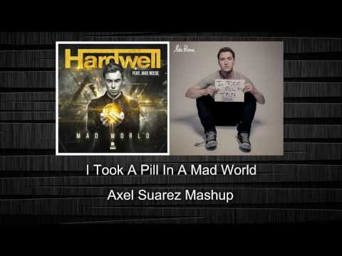 I Took A Pill In A Mad World - (Axel Suarez Mashup)