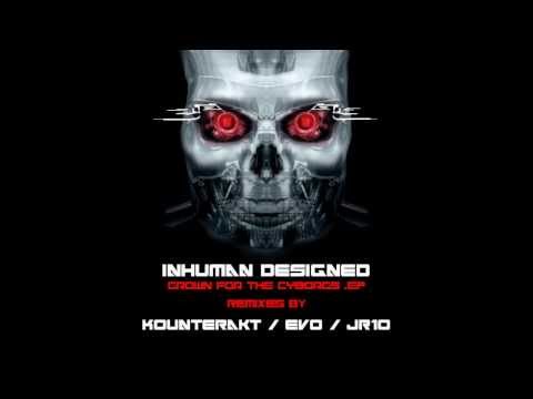 Inhuman Designed - Grown for the Cyborgs - (Original)