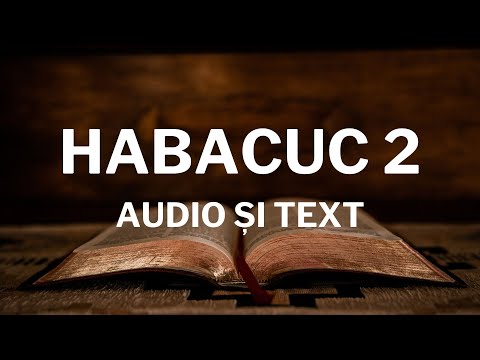Lectură Biblică: Habacuc 2 - Verset cu Verset (Text și Audio)