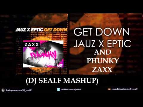 Zaxx And Jauz x Eptic - Phunky And Get Down (DJ Sealf mashup)