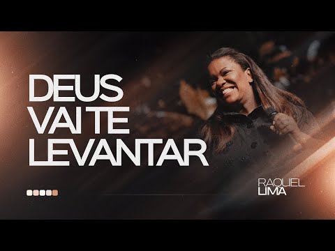 DEUS VAI TE LEVANTAR I PRA  RAQUEL LIMA