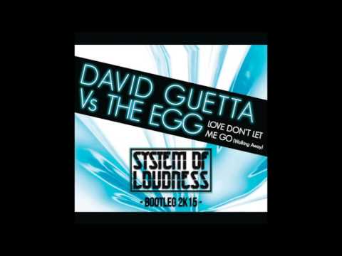 #FreeRelease: David Guetta vs The Egg - Love don't let me go (System of Loudness Bootleg 2K15)