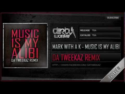 MarK with a K - Music is My Alibi (Da Tweekaz Remix) (Official HQ Preview)