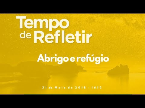 Tempo de Refletir 1612 - Abrigo e refúgio