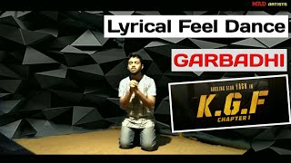 Garbadhi Song | KGF Kannada Movie | Lyrical Feel Dance | Yash | MaD Artists Yellapur