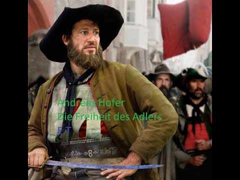 Andreas Hofer- Die Freiheit des Adlers  E.T