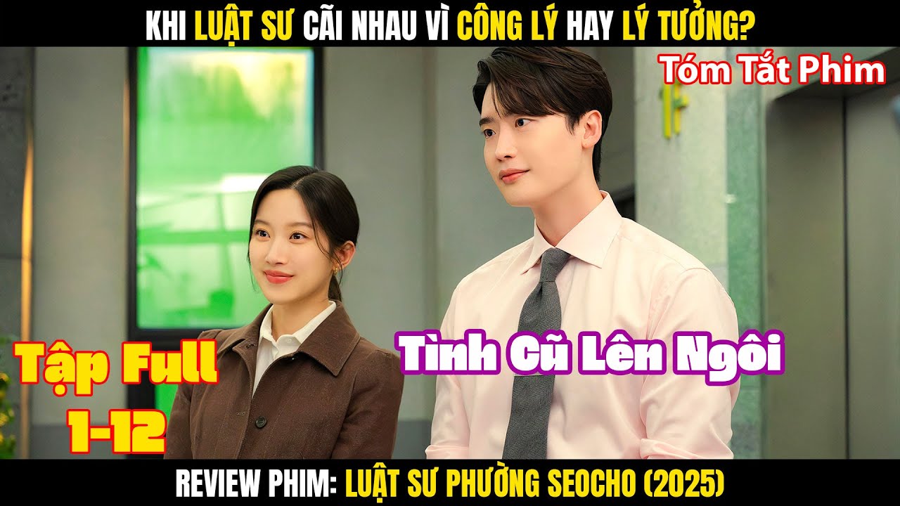 Review Phim: Luật Sư Phường Seocho Full | Tóm Tắt Phim Law and The City Full