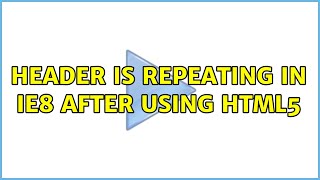 Header is repeating in IE8 after using HTML5