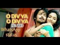 Oh Divya Oh Divya Whatsapp Status