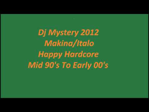 Dj Mystery? Makina/Italodance/Happy Hardcore Full 70 Min Set