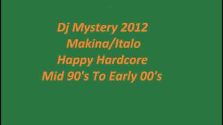 Dj Mystery? Makina/Italodance/Happy Hardcore Full 70 Min Set
