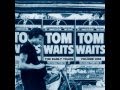 Tom Waits - Goin' Down Slow