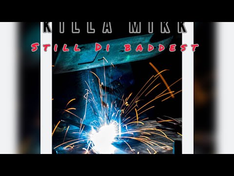 Killa Mikk - Still Di Baddest #welldaz