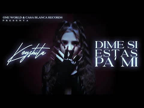Keyshita -  DIME SI ESTAS PA MI (Video Oficial)