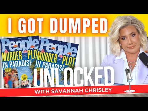I Got Dumped... | Unlocked with Savannah Chrisley Ep. 132
