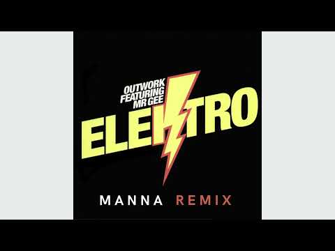 Outwork ft. Mr Gee - Elektro (MANNA Remix)