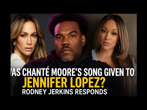 Was Chanté Moore's Song Given to Jennifer Lopez? Rodney Jerkins Responds