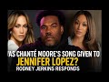 Was Chanté Moore S Song Given To Jennifer Lopez Rodney Jerkins Responds