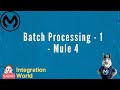 Batch Processing - Mule 4