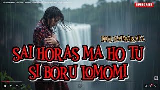 Download lagu Sai Horas Ma Ho Tu Si Boru Lomomi – Duo Naimarata | Lagu Batak Sedih Paling Menyentuh mp3
