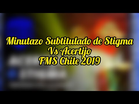 MINUTAZO de STIGMA vs ACERTIJO -SUBTITULADO- FMS CHILE 2019