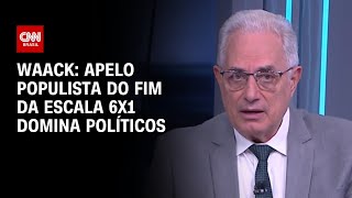 Vídeo: Waack: Apelo populista do fim da escala 6x1 domina políticos | WW
