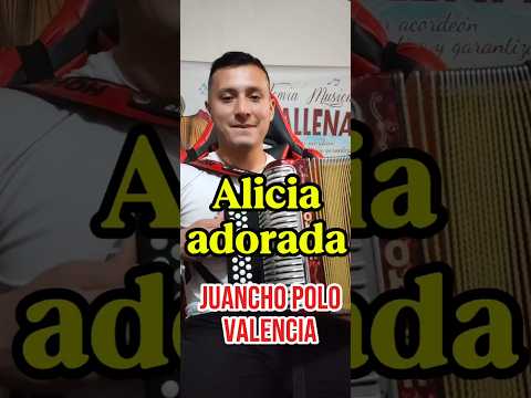 Alicia adorada - Juancho Polo Valencia