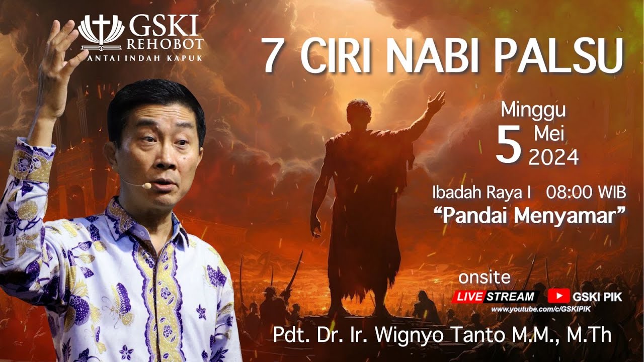 Sesi 1 – 7 Ciri Nabi Palsu: Pandai Menyamar – Pdt. Dr. Ir. Wignyo Tanto, M.M., M.Th. (050524)