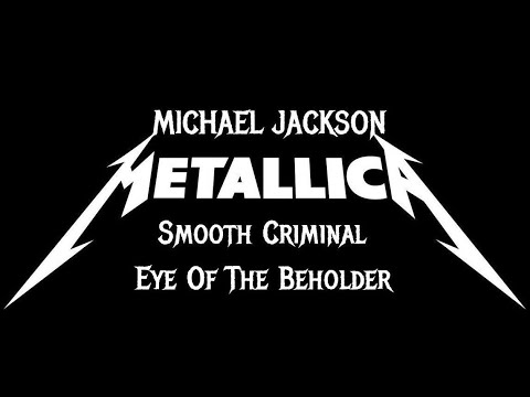 3. Smooth Criminal (Heavy Metal) - Michael Jackson & Metallica