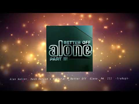 Alan Walker, Dash Berlin x Vikkstar  - Better Off Alone, Pt  III (TruMup$ Remix)